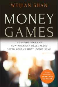 Money Games : The inside Story of How American Dealmakers Saved Korea's Most Iconic Bank （2ND）