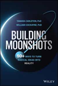 急進的アイデアを現実に：イノベーションのための発想・戦略ガイド<br>Building Moonshots : 50+ Ways to Turn Radical Ideas into Reality