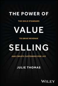 The Power of Value Selling : The Gold Standard to Drive Revenue and Create Customers for Life