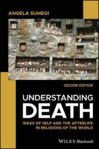 世界宗教に見る死、来世と自己（第２版）<br>Understanding Death : Ideas of Self and the Afterlife in Religions of the World （2ND）
