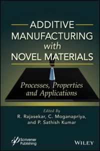 Additive Manufacturing with Novel Materials : Process, Properties and Applications