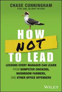 How NOT to Lead : Lessons Every Manager Can Learn from Dumpster Chickens, Mushroom Farmers, and Other Office Offenders