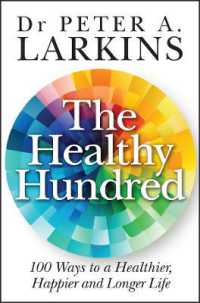 The Healthy Hundred : 100 Ways to a Healthier, Happier and Longer Life