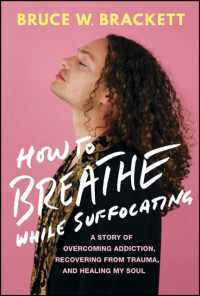 How to Breathe While Suffocating : A Story of Overcoming Addiction, Recovering from Trauma, and Healing My Soul