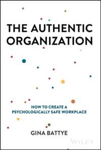 心理的安全を確保する職場のつくりかた<br>The Authentic Organization : How to Create a Psychologically Safe Workplace