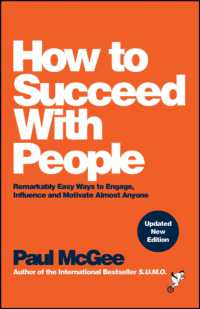 How to Succeed with People : Remarkably Easy Ways to Engage, Influence and Motivate Almost Anyone （2ND）