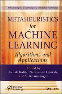 機械学習のためのメタヒューリスティクス：アルゴリズムと応用<br>Metaheuristics for Machine Learning : Algorithms and Applications (Artificial Intelligence and Soft Computing for Industrial Transformation)