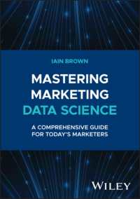 マーケティングのためのデータサイエンス<br>Mastering Marketing Data Science : A Comprehensive Guide for Today's Marketers (Wiley and Sas Business Series)