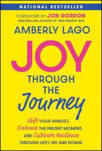 Joy through the Journey : Shift Your Mindset, Embrace the Present Moment, and Cultivate Resilience through Life's Ups and Downs
