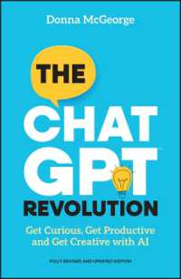 ChatGPT革命：生成ＡＩで知を刺激し、生産的、クリエイティブに（第２版）<br>The ChatGPT Revolution : Get Curious, Get Productive and Get Creative with AI （2ND）