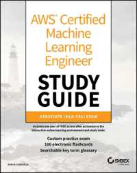 AWS機械学習エンジニア資格試験対策ガイドMLA-C01<br>AWS Certified Machine Learning Engineer Study Guide : Associate (MLA-C01) Exam (Sybex Study Guide)