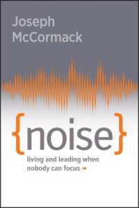 Noise : Living and Leading When Nobody Can Focus