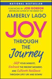 Joy through the Journey : Shift Your Mindset, Embrace the Present Moment, and Cultivate Resilience through Life's Ups and Downs