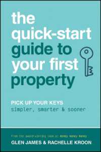 The Quick-Start Guide to Your First Property : Pick Up Your Keys Simpler, Smarter and Sooner