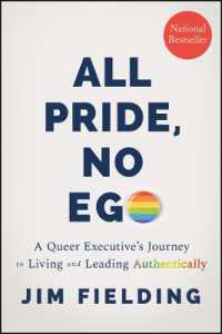 All Pride, No Ego : A Queer Executive's Journey to Living and Leading Authentically