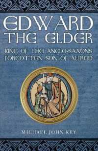 Edward the Elder : King of the Anglo-Saxons, Forgotten Son of Alfred