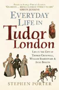 Everyday Life in Tudor London : Life in the City of Thomas Cromwell, William Shakespeare & Anne Boleyn (Everyday Life in ...)