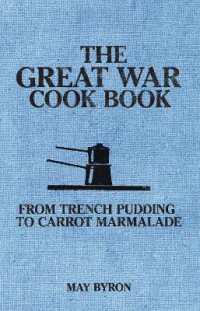 The Great War Cook Book : From Trench Pudding to Carrot Marmalade
