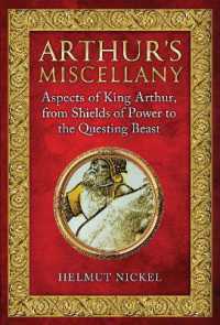 Arthur's Miscellany : Aspects of King Arthur, from Shields of Power to the Questing Beast
