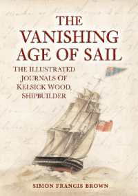 The Vanishing Age of Sail : The Illustrated Journals of Kelsick Wood, Shipbuilder