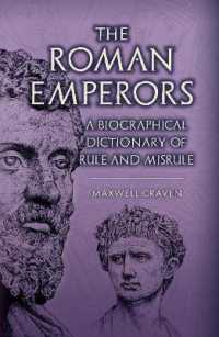 The Roman Emperors : A Biographical Dictionary of Rule and Misrule