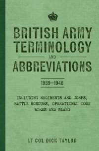 British Army Terminology and Abbreviations 1939-1945 : Including Regiments and Corps, Battle Honours, Operational Code Words and Slang