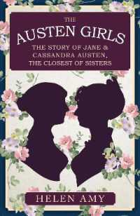 The Austen Girls : The Story of Jane & Cassandra Austen, the Closest of Sisters