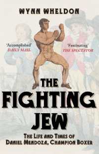The Fighting Jew : The Life and Times of Daniel Mendoza, Champion Boxer