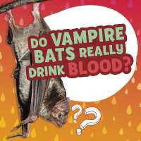 Do Vampire Bats Really Drink Blood? (Amazing Animal Q&as)