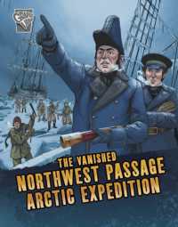 The Vanished Northwest Passage Arctic Expedition (Deadly Expeditions)