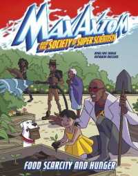Food Scarcity and Hunger : A Max Axiom Super Scientist Adventure (Graphic Science: Max Axiom and the Society of Super Scientists)