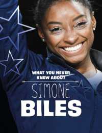 What You Never Knew about Simone Biles (Behind the Scenes Biographies)