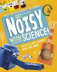 Get Noisy with Science! : Projects with Sounds, Music and More (Not-so-ordinary Science)