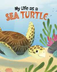 My Life as a Sea Turtle (My Life Cycle)