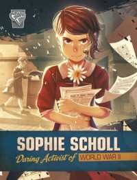 Sophie Scholl : Daring Activist of World War II (Brave Women of World War II)