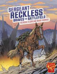 Sergeant Reckless Braves the Battlefield : Heroic Korean War Horse (Heroic Animals)