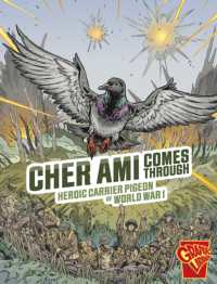 Cher Ami Comes through : Heroic Carrier Pigeon of World War I (Heroic Animals)