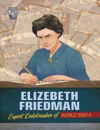 Elizebeth Friedman : Expert Codebreaker of World War II (Brave Women of World War II)