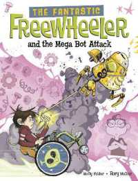 The Fantastic Freewheeler and the Mega Bot Attack : A Graphic Novel (The Fantastic Freewheeler)