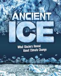 Ancient Ice : What Glaciers Reveal about Climate Change