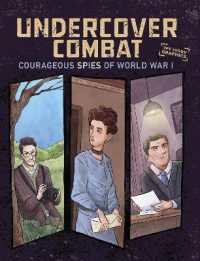 Undercover Combat : Courageous Spies of World War I (Spy Story Graphics)