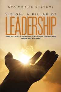 Vision: a Pillar of Leadership : Simply Stated: a Resource for Understanding and Operating in Vision