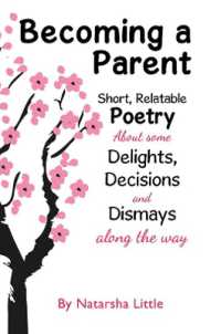 Becoming a Parent : Short, Relatable Poetry about the Delights, Decisions and Dismays Along the Way