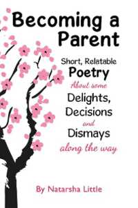 Becoming a Parent : Short, Relatable Poetry about the Delights, Decisions and Dismays Along the Way