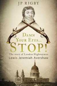Damn Your Eyes...STOP! : The Story of London Highwayman Lewis Jeremiah Avershaw