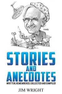 Stories and Anecdotes : Written, Remembered, Collected and Compiled