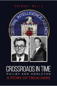 Crossroads in Time Philby and Angleton a Story of Treachery