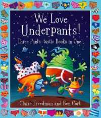 We Love Underpants! Three Pants-tastic Books in One! : Featuring: Aliens Love Underpants, Monsters Love Underpants, Aliens Love Dinopants