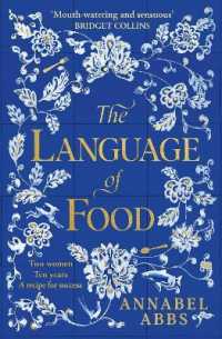 The Language of Food : The International Bestseller - 'Mouth-watering and sensuous, a real feast for the imagination' BRIDGET COLLINS