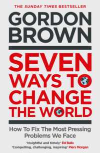 英国元首相ゴードン・ブラウン著／世界を変える７つの方法<br>Seven Ways to Change the World : How to Fix the Most Pressing Problems We Face